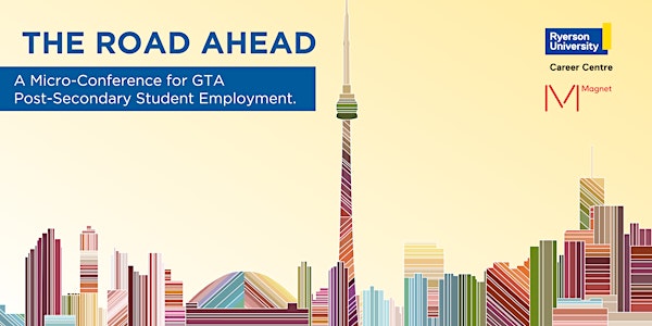 The Road Ahead: A Micro-Conference for GTA Post-Secondary Student Employment