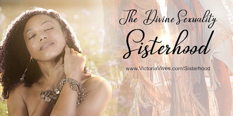 The Divine Sexuality Sisterhood ~ ONLINE tickets