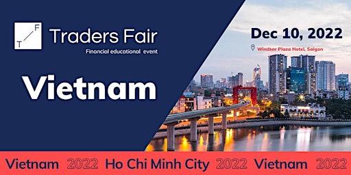 Traders Fair 2022 - Vietnam HCMC (Financial Education Event)