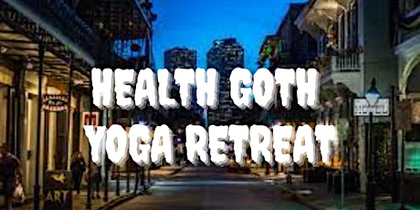 Health Goth Yoga Retreat NoLa tickets
