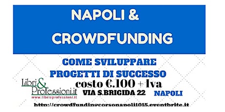Immagine principale di Napoli & Crowdfunding  Corso costo €.100 + Iva 