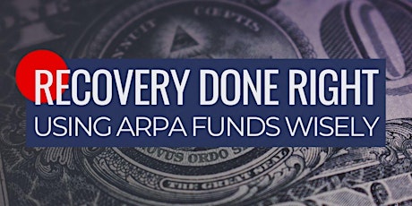 Recovery Done Right: Using ARPA Funds Wisely primary image