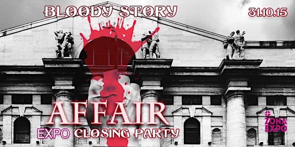 [EXPO CLOSING PARTY] BLOODY STORY : AFFAIR