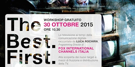 Immagine principale di The Best. First. - Workshop Fox Channel Italia all'Accademia Cappiello 