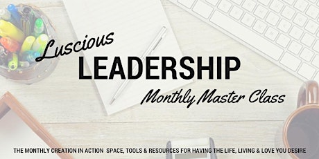 LUSCIOUS LEADERSHIP MONTHLY MASTER CLASS primary image
