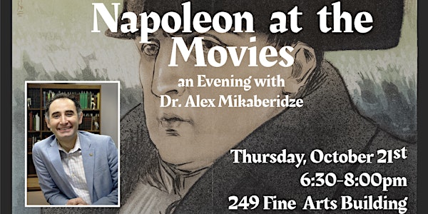 “Napoleon at the Movies” an Evening with Dr. Alex Mikaberidze