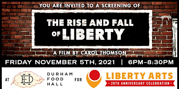 Liberty Arts 20th Anniversary Film Screening "The Rise and Fall of Liberty"