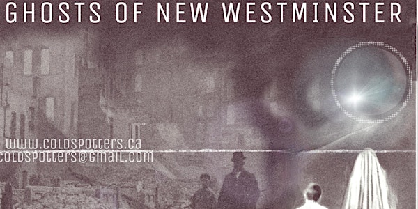 The  Ghosts of New Westminster ~ Family Tour ~ ALL AGES