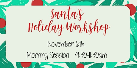 Santa's Holiday Workshop - Morning Session primary image