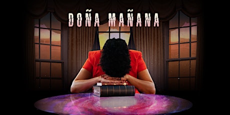 Doña Mañana @ Repertory Company High School for Theatre Arts primary image