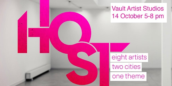 HOST – Exhibition Opening Night. 14 Oct 5-8pm.