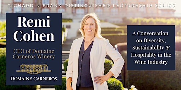 Remi Cohen, Domaine Carneros Winery: Frank Distinguished Lectureship Series