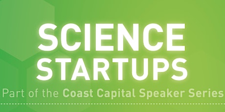 Coast Capital Speaker Series: Science Startups primary image