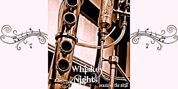 Whiskey Nights ~ Music at the Stills