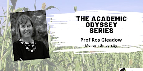 The Academic  Odyssey  Series: Prof Ros Gleadow