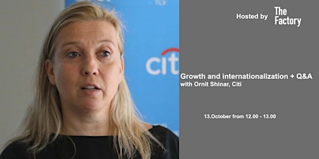 Growth and internationalization: Q&A  with Ornit Shinar from Citi primary image