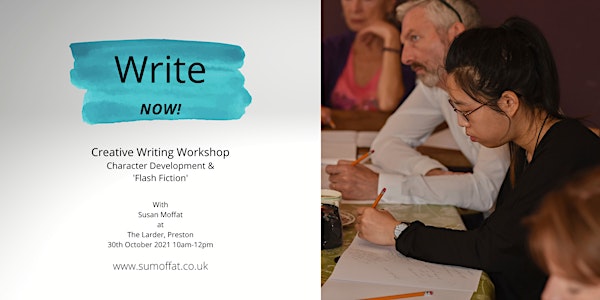 Write Now! Creative Writing Workshop. Character Development & Flash Fiction