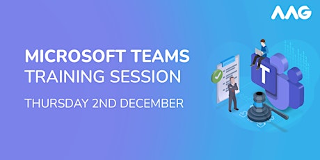 Microsoft Teams Training Session - Utilising The Latest Features
