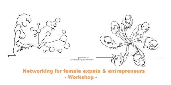 Networking for female expats & entrepreneurs - workshop - for women only