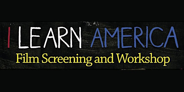I Learn America Film Screening and Workshop