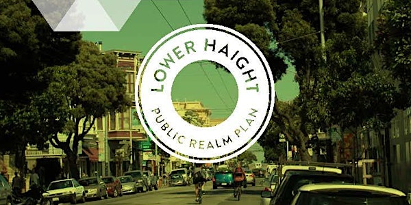 Lower Haight Public Realm Plan First Open House