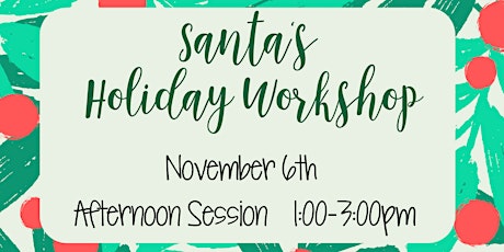 Santa's Holiday Workshop - Afternoon Session primary image