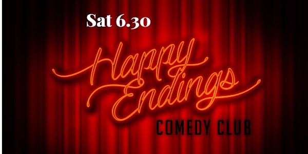 6.30pm Sat Nights - Happy Endings - Same show as 8.30pm, just earlier!