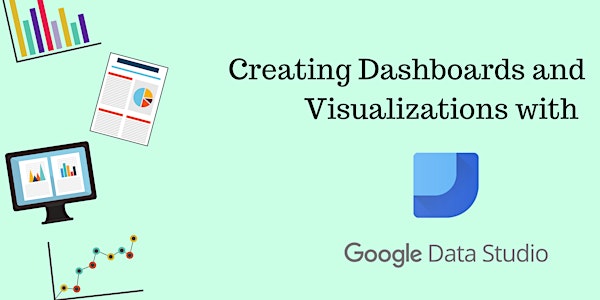 Creating Dashboards and Visualizations with Google Data Studio