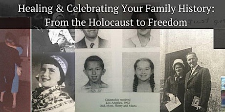 Healing & Celebrating Your Family History: from the Holocaust to Freedom primary image