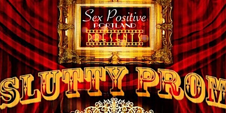 SexPositive Portland's Second Annual Slutty Prom: Express Yourself! primary image
