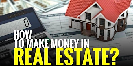 Ready to Make Money in Real Estate? tickets