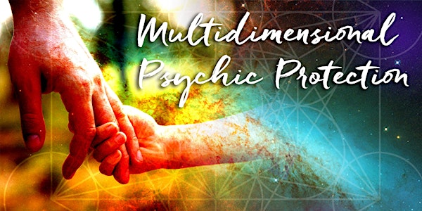 Webinar: Multidimensional Psychic Protection