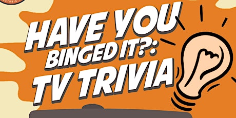 Have you Binged It? TV Trivia