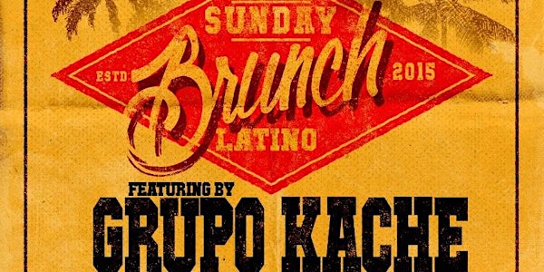 EL BRUNCH LATINO FT. EL GRUPO KACHE