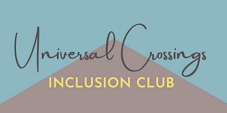 Universal Crossings Inclusion Club: All Means All tickets