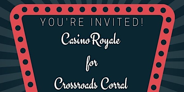Casino Royale for Crossroads Corral
