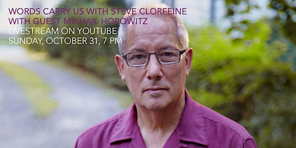 Words Carry Us with  Steve Clorfeine, October 31, 7 PM Livestream