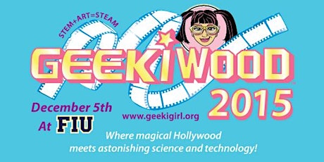 Geeki Girl & FIU Presents "GeekiWood"  Where Science & Tech Meets Hollywood primary image