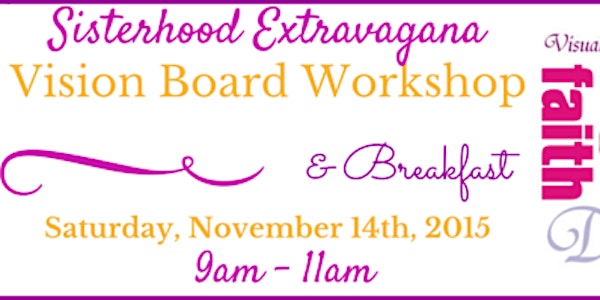 Sisterhood Extravaganza Breakfast/Vision Board Workshop