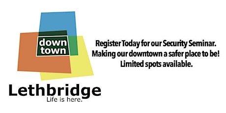 Security Seminar – Making our downtown a safer place to be! Limited spots available! primary image