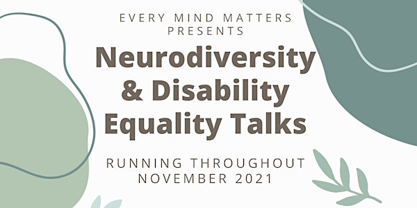 Every Mind Matters: Neurodiversity & Disability Equality Talks