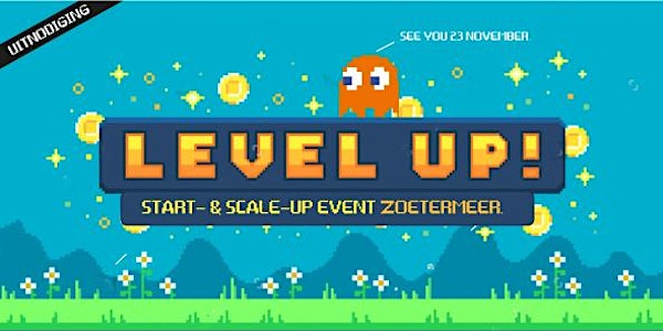 Level Up! Hèt event voor start- & scale-ups in Zoetermeer