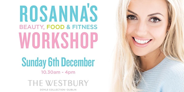 Rosanna's Beauty, Food and Fitness Workshop