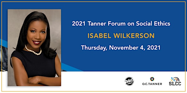2021  SLCC Tanner Forum on Social Ethics with Isabel Wilkerson