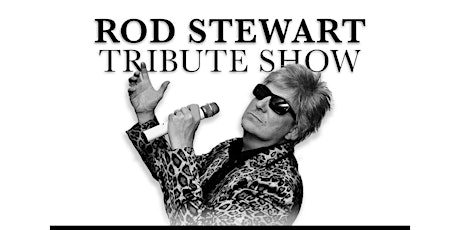 Rod Stewart - Ireland's No.1 Tribute Show |  January 28th