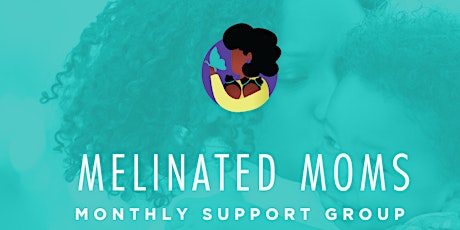 Melinated Moms Melinated MommyTalks— Virtual Community Support Group tickets