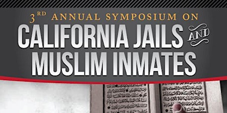 3rd Annual California Jails and Muslim Inmates Symposium primary image