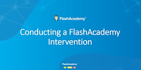 FlashAcademy Webinar | Conducting an Intervention primary image