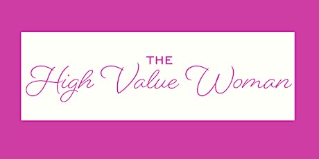 THE HIGH VALUE WOMAN tickets