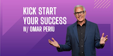Kick Start Your Success with Omar Periu primary image